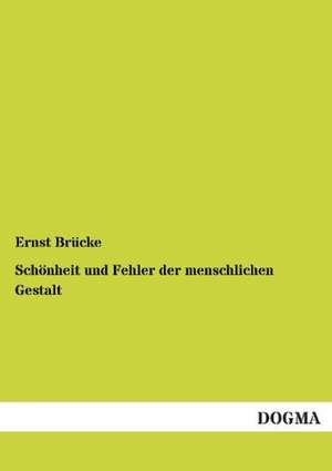 Schönheit und Fehler der menschlichen Gestalt de Ernst Brücke