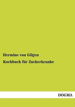 Kochbuch für Zuckerkranke de Hermine Von Gilgen