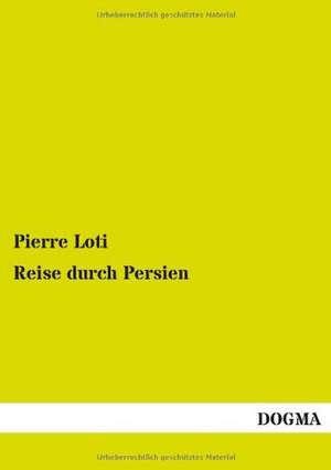 Reise durch Persien de Pierre Loti