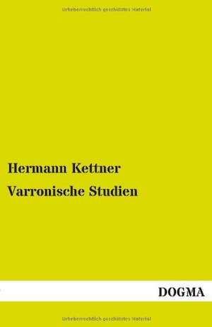 Varronische Studien de Hermann Kettner