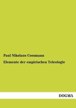 Elemente der empirischen Teleologie de Paul Nikolaus Cossmann