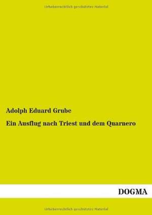 Ein Ausflug nach Triest und dem Quarnero de Adolph Eduard Grube