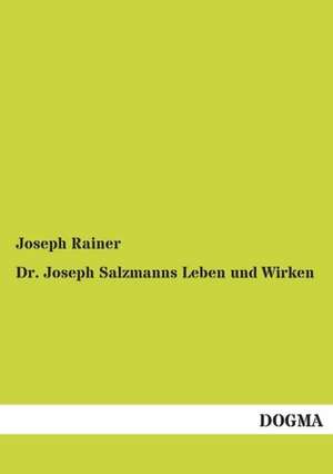 Dr. Joseph Salzmanns Leben und Wirken de Joseph Rainer