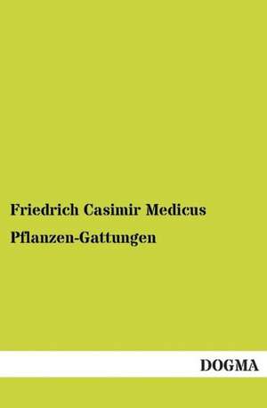 Pflanzen-Gattungen de Friedrich Casimir Medicus