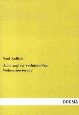 Anleitung zur sachgemäßen Weinverbesserung de Paul Kulisch