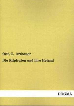 Die Rifpiraten und ihre Heimat de Otto C. Artbauer