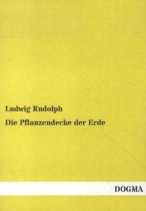 Die Pflanzendecke der Erde de Ludwig Rudolph