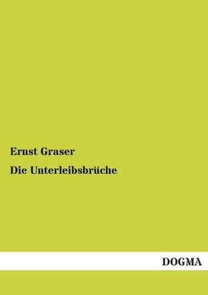 Die Unterleibsbrüche de Ernst Graser