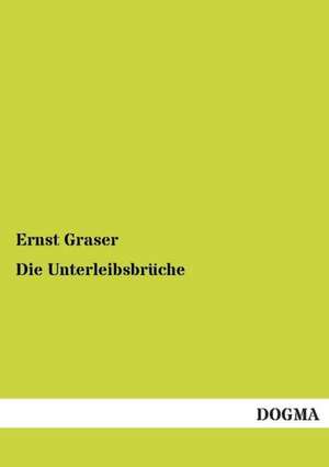 Graser, E: Unterleibsbrüche