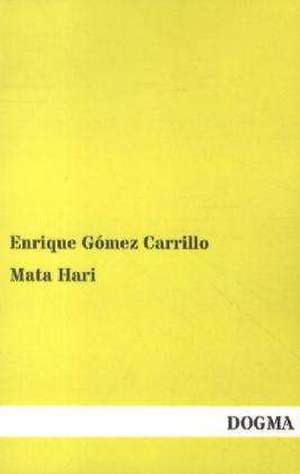 Mata Hari de Enrique Gómez Carrillo