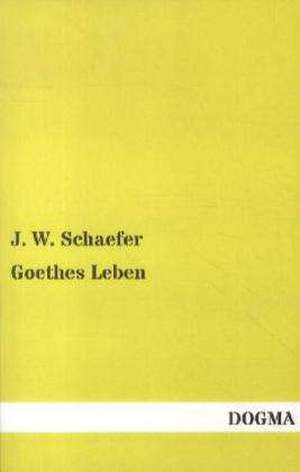 Goethes Leben de J. W. Schaefer