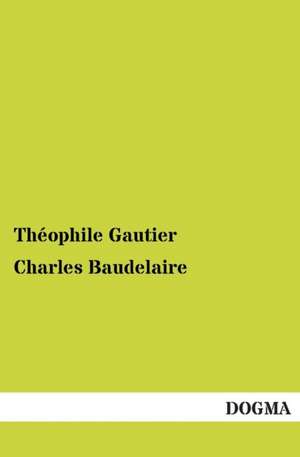 Charles Baudelaire de Théophile Gautier