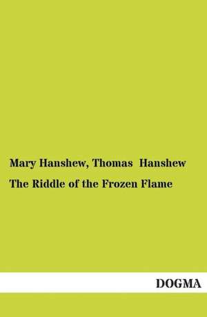 The Riddle of the Frozen Flame de Mary Hanshew