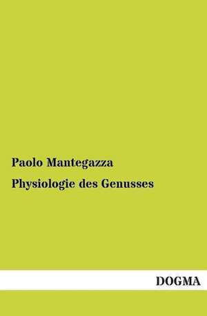 Physiologie des Genusses de Paolo Mantegazza