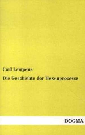 Die Geschichte der Hexenprozesse de Carl Lempens