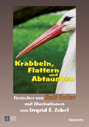 Krabbeln, Flattern und Abtauchen de Rolf Suter