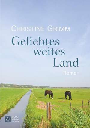 Geliebtes weites Land de Christine Grimm