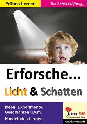 Erforsche ... Licht & Schatten de Tim Schrödel