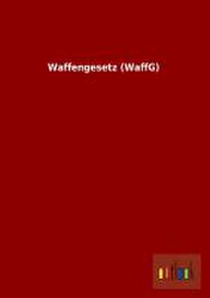 Waffengesetz (WaffG) de Outlook Verlag