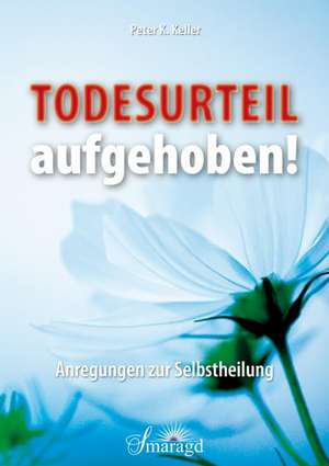 Todesurteil aufgehoben! de Peter K. Keller