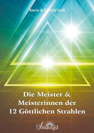 Die Meister und Meisterinnen der 12 göttlichen Strahlen de Karin Voß