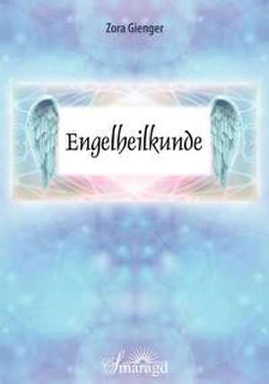 Engelheilkunde de Zora Gienger