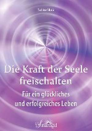 Die Kraft der Seele freischalten de Sabine Skala