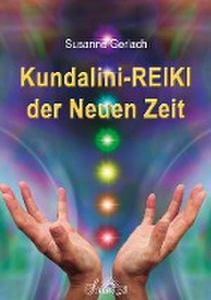 Kundalini-REIKI der Neuen Zeit de Susanne Gerlach