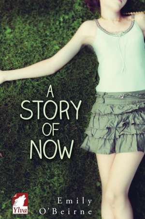 A Story of Now de Emily O'Beirne