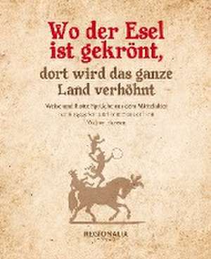 Wo der Esel ist gekrönt, dort wird das ganze Land verhöhnt de Walter Hansen