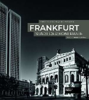 Frankfurt - Stadt der Kontraste de Torsten Andreas Hoffmann