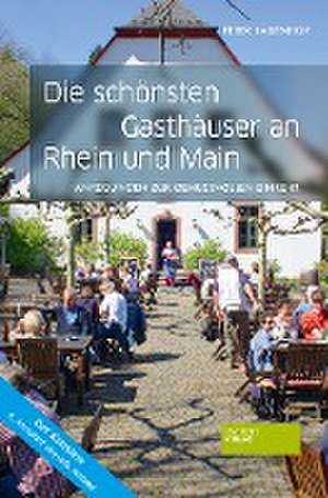 Die schönsten Gasthäuser an Rhein und Main de Peter Badenhop