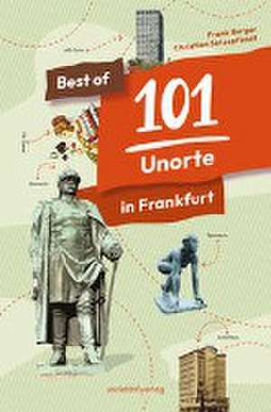 Best of 101 Unorte in Frankfurt de Frank Berger