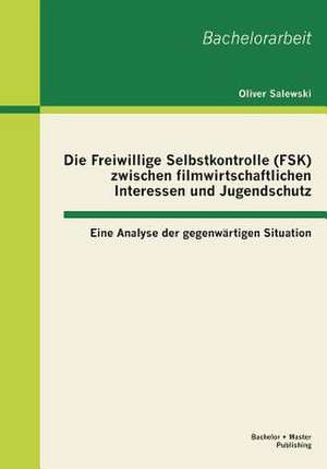 Die Freiwillige Selbstkontrolle (Fsk) Zwischen Filmwirtschaftlichen Interessen Und Jugendschutz - Eine Analyse Der Gegenwartigen Situation: Am Beispiel Von Seltenen Erden Und Germanium de Oliver Salewski