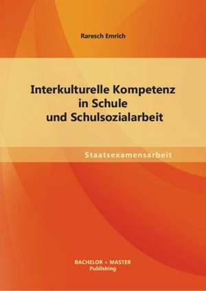 Interkulturelle Kompetenz in Schule Und Schulsozialarbeit: Eine Ertragsteuerliche Wurdigung de Raresch Emrich