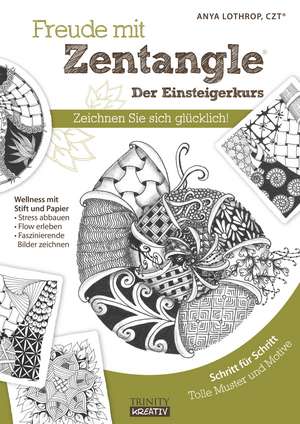 Freude mit Zentangle - Der Einsteigerkurs de Anya Lothrop