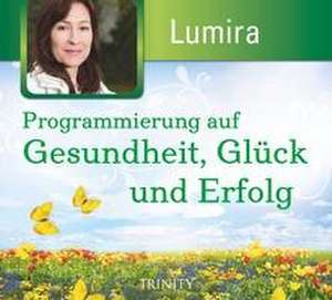 Programmierung auf Erfolg, Gesundheit, Glück, Jugend de Lumira