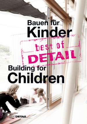 best of DETAIL Bauen für Kinder / Building for C – Highlights aus DETAIL / Highlights from DETAIL de Christian Schittich