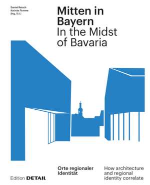 Mitten in Bayern / In the Midst of Bavaria – Orte regionaler Identität / How architecture and regional identity correlate de Daniel Reisch