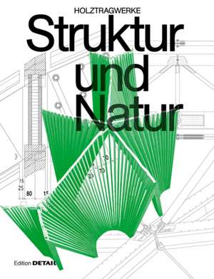 Struktur und Natur – Holztragwerke de Jakob Schoof