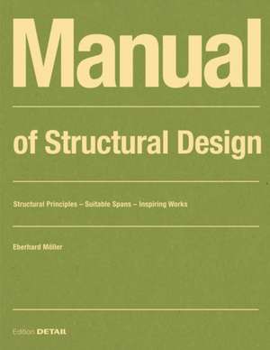 Manual of Structural Design – Structural Principles – Suitable Spans – Inspiring Works de Eberhard Möller