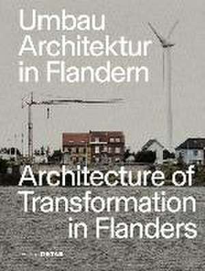 Umbau–Architektur in Flandern / Architecture of Transformation in Flanders de Florian Heilmeyer