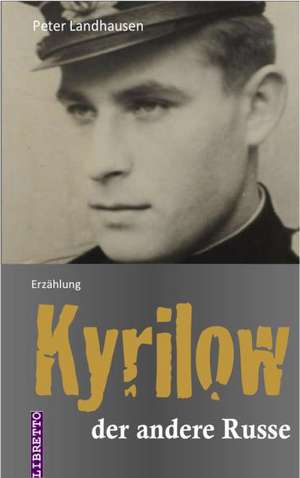 Kyrilow - der andere Russe de Peter Landhausen