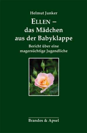 Junker, H: Ellen - das Mädchen aus der Babyklappe