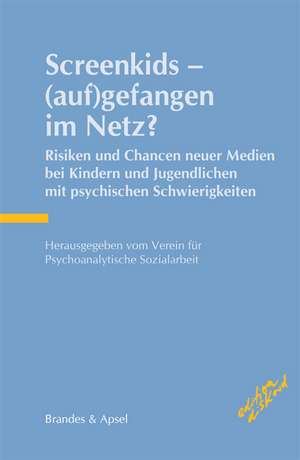 Screenkids - (auf)gefangen im Netz? de Verein für Psychoanalytische Sozialarbeit