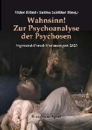 Wahnsinn! Zur Psychoanalyse der Psychosen de Uta Karacaoglan