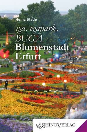 iga, egapark, BUGA: Blumenstadt Erfurt de Heinz Stade