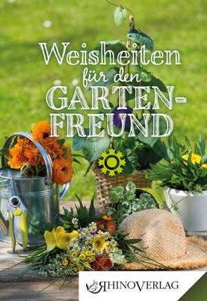 Weisheiten für den Gartenfreund de Jana Rogge