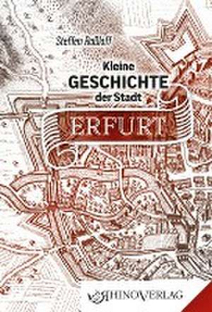 Kleine Geschichte der Stadt Erfurt de Steffen Raßloff