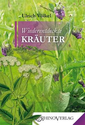 Wiederentdeckte Kräuter de Ulrich Völkel
